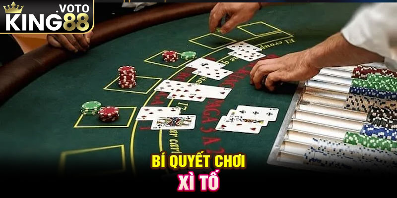 Bí quyết chơi xì tố