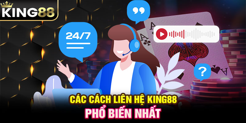 Các cách liên hệ KING88 phổ biến nhất