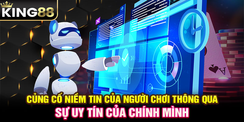 Củng cố niềm tin của người chơi thông qua sự uy tín của chính mình