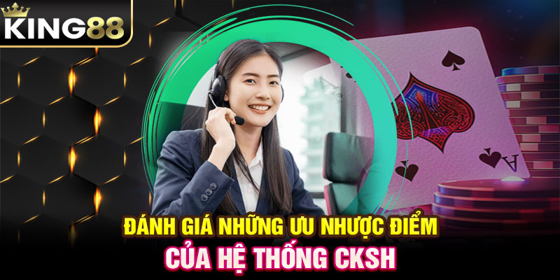 Đánh giá những ưu nhược điểm của hệ thống CKSH