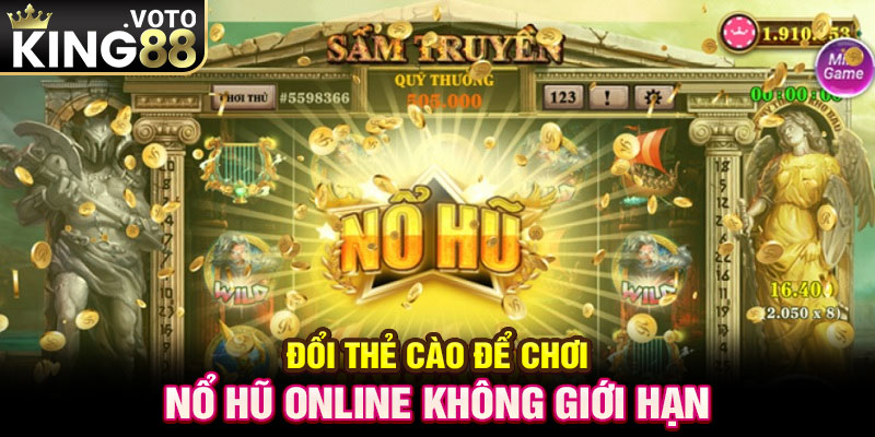 Đổi thẻ cào để chơi nổ hũ online không giới hạn