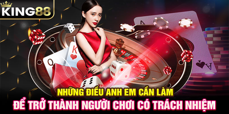 Những điều anh em cần làm để trở thành người chơi có trách nhiệm