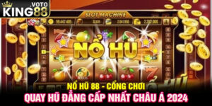 Nổ Hũ 88 - Cổng Chơi Quay Hũ Đẳng Cấp Nhất Châu Á 2024