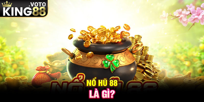 Nổ hũ 88 là gì?