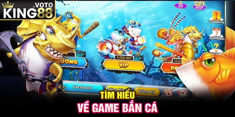 Tìm hiểu về game bắn cá