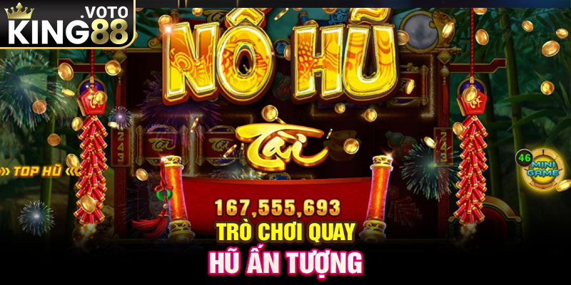 Trò chơi quay hũ ấn tượng